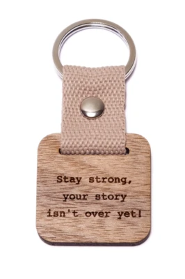 Stay strong, your story isn't over yet! fa kulcstartó